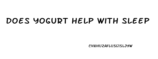 Does Yogurt Help With Sleep