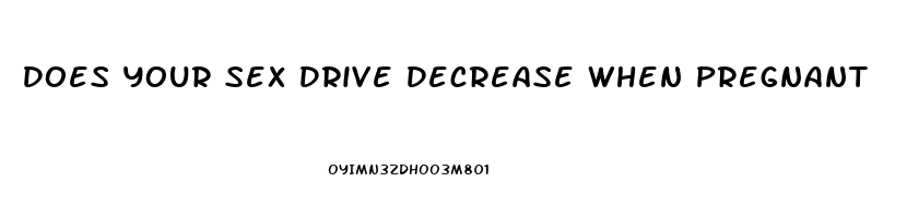 Does Your Sex Drive Decrease When Pregnant