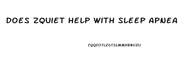 Does Zquiet Help With Sleep Apnea