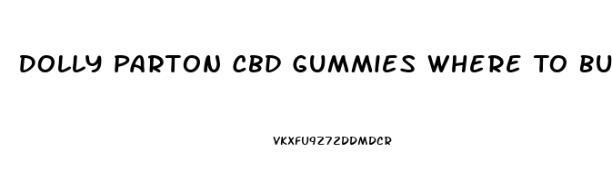 Dolly Parton Cbd Gummies Where To Buy