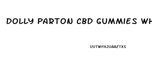 Dolly Parton Cbd Gummies Where To Buy