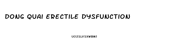Dong Quai Erectile Dysfunction