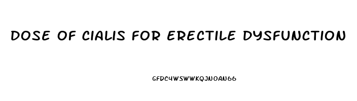 Dose Of Cialis For Erectile Dysfunction