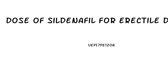 Dose Of Sildenafil For Erectile Dysfunction