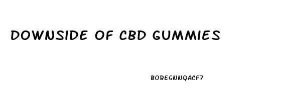 Downside Of Cbd Gummies