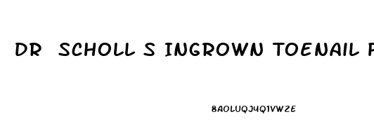Dr Scholl S Ingrown Toenail Pain Reliever Reviews