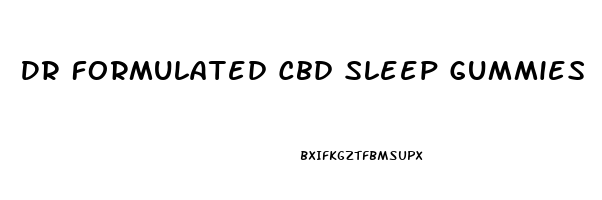 Dr Formulated Cbd Sleep Gummies