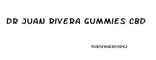 Dr Juan Rivera Gummies Cbd