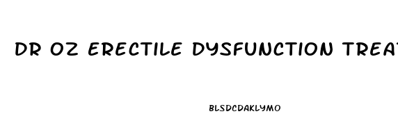 Dr Oz Erectile Dysfunction Treatment