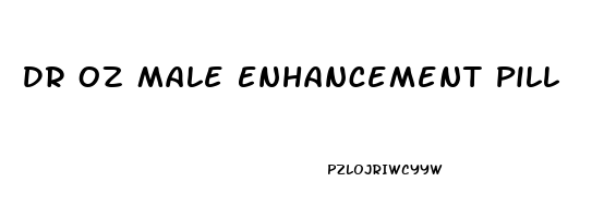 Dr Oz Male Enhancement Pill