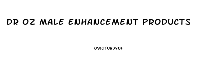 Dr Oz Male Enhancement Products