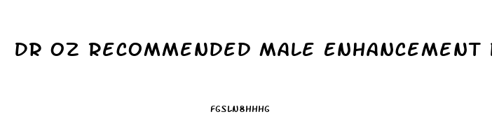 Dr Oz Recommended Male Enhancement Pills