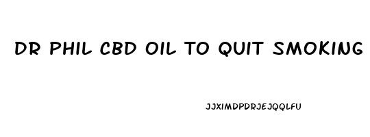 Dr Phil Cbd Oil To Quit Smoking