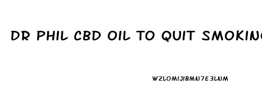 Dr Phil Cbd Oil To Quit Smoking