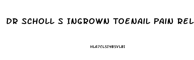 Dr Scholl S Ingrown Toenail Pain Reliever Instructions