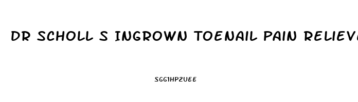 Dr Scholl S Ingrown Toenail Pain Reliever Reviews