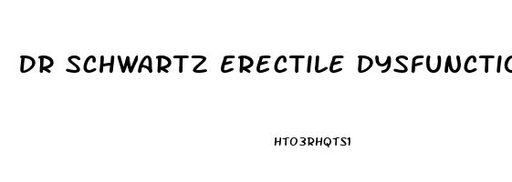 Dr Schwartz Erectile Dysfunction