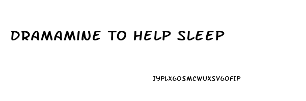 Dramamine To Help Sleep