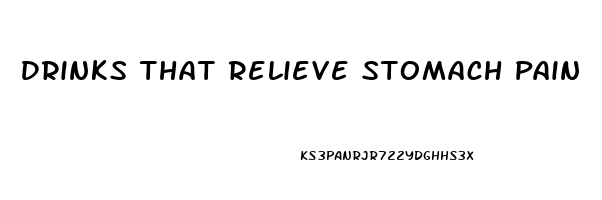 Drinks That Relieve Stomach Pain