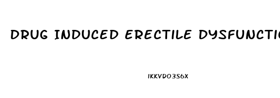 Drug Induced Erectile Dysfunction