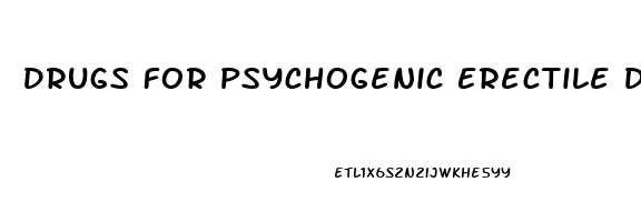 Drugs For Psychogenic Erectile Dysfunction