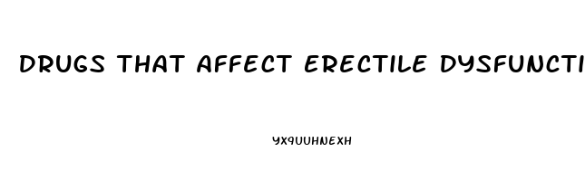 Drugs That Affect Erectile Dysfunction