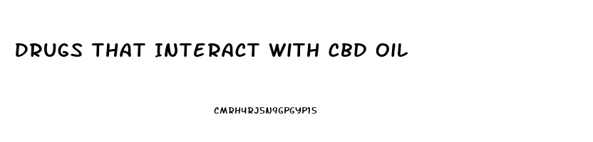 Drugs That Interact With Cbd Oil