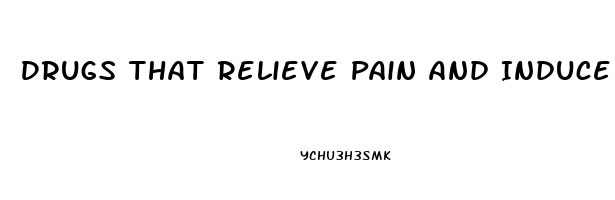 Drugs That Relieve Pain And Induce Sleep