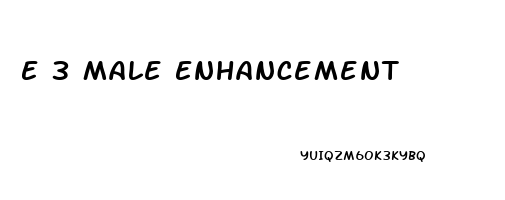 E 3 Male Enhancement