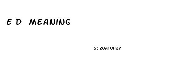 E D Meaning