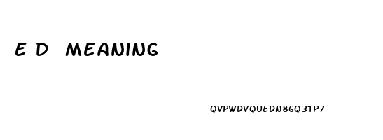 E D Meaning