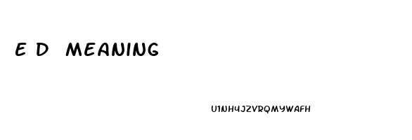 E D Meaning
