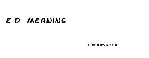 E D Meaning