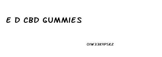 E D Cbd Gummies