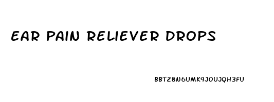 Ear Pain Reliever Drops