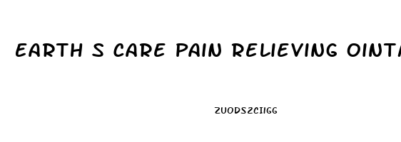 Earth S Care Pain Relieving Ointment