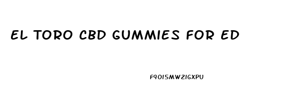 El Toro Cbd Gummies For Ed