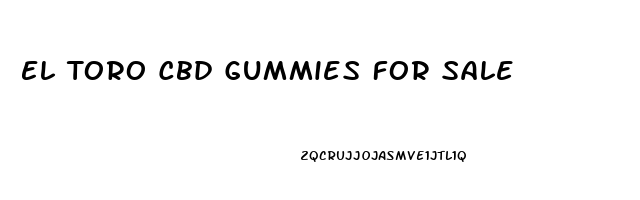 El Toro Cbd Gummies For Sale