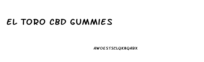 El Toro Cbd Gummies
