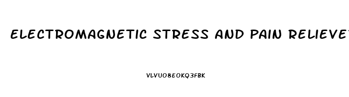 Electromagnetic Stress And Pain Reliever