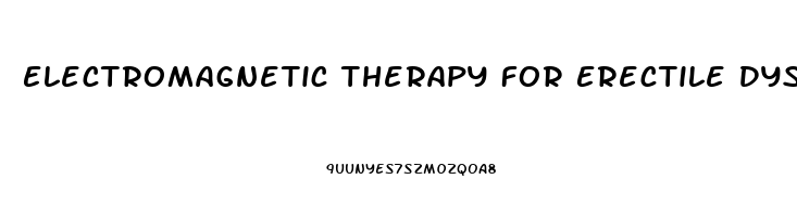 Electromagnetic Therapy For Erectile Dysfunction