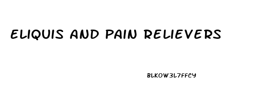 Eliquis And Pain Relievers