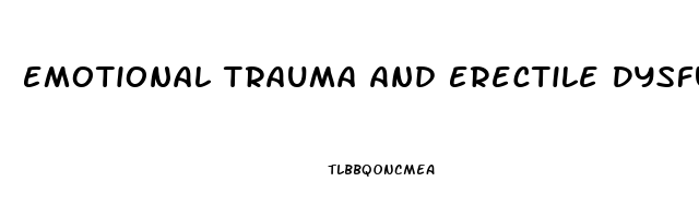 Emotional Trauma And Erectile Dysfunction