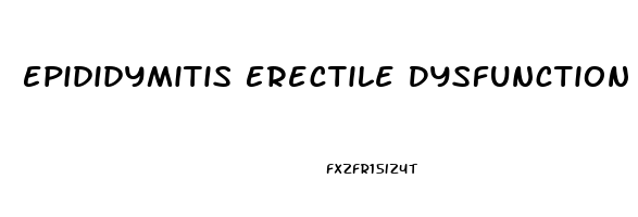 Epididymitis Erectile Dysfunction Reddit