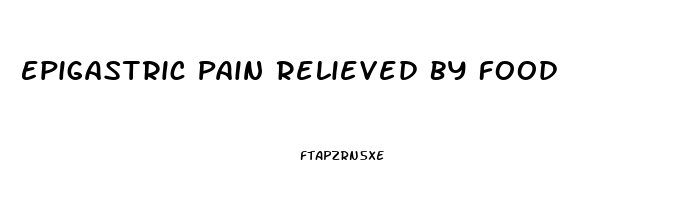 Epigastric Pain Relieved By Food