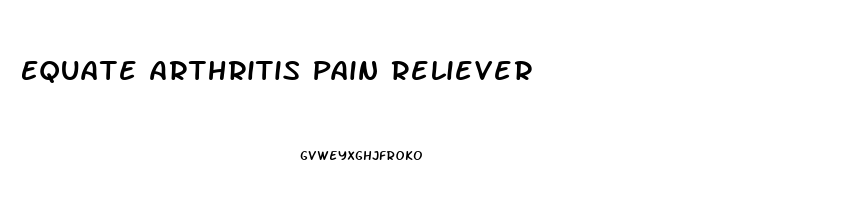 Equate Arthritis Pain Reliever