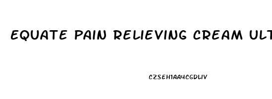 Equate Pain Relieving Cream Ultra Strength