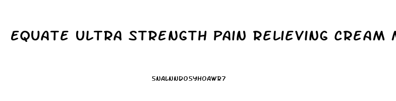 Equate Ultra Strength Pain Relieving Cream Muscle Rub