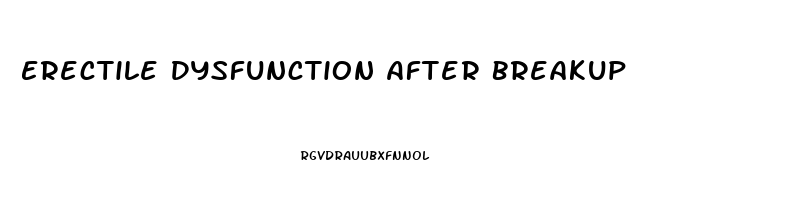 Erectile Dysfunction After Breakup
