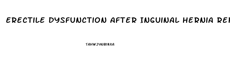 Erectile Dysfunction After Inguinal Hernia Repair